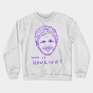 Who Is Hawking? Crewneck Sweatshirt